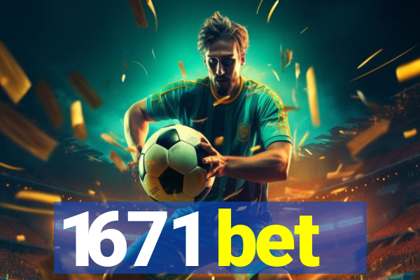 1671 bet